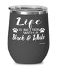 Funny Black And White Cat Wine Glass Life Is Better With A Black And White 12oz Stainless Steel Black