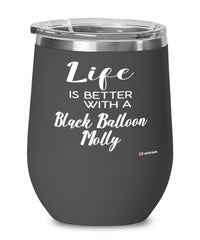 Funny Black Balloon Molly Fish Wine Glass Life Is Better With A Black Balloon Molly 12oz Stainless Steel Black