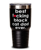 Funny Black Cat Tumbler B3st F-cking Black Cat Dad Ever 30oz Stainless Steel