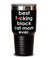 Funny Black Cat Tumbler B3st F-cking Black Cat Mom Ever 30oz Stainless Steel