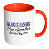 Funny Black Holes Mug Where God Diveded By Zero White 11oz Accent Coffee Mugs