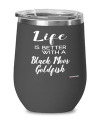 Funny Black Moor Goldfish Wine Glass Life Is Better With A Black Moor Goldfish 12oz Stainless Steel Black
