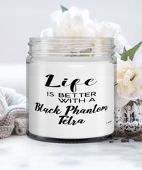 Funny Black Phantom Tetra Fish Candle Life Is Better With A Black Phantom Tetra 9oz Vanilla Scented Candles Soy Wax