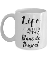 Funny Blanc De Bouscat Rabbit Mug Life Is Better With A Blanc De Bouscat Coffee Cup 11oz 15oz White