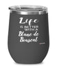 Funny Blanc De Bouscat Rabbit Wine Glass Life Is Better With A Blanc De Bouscat 12oz Stainless Steel Black