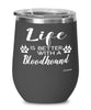 Funny Bloodhound Dog Wine Glass Life Is Better With A Bloodhound 12oz Stainless Steel