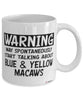 Funny Blue and Yellow Macaw Mug Warning May Spontaneously Start Talking About Blue and Yellow Macaws Coffee Cup White