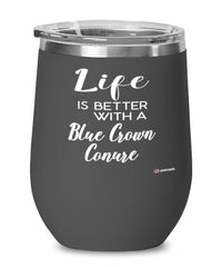 Funny Blue Crown Conure Bird Wine Glass Life Is Better With A Blue Crown Conure 12oz Stainless Steel Black