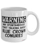 Funny Blue Crown Conure Mug Warning May Spontaneously Start Talking About Blue Crown Conures Coffee Cup White