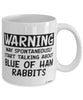 Funny Blue of Ham Rabbit Mug Warning May Spontaneously Start Talking About Blue of Ham Rabbits Coffee Cup White