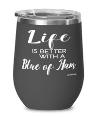 Funny Blue Of Ham Rabbit Wine Glass Life Is Better With A Blue Of Ham 12oz Stainless Steel Black