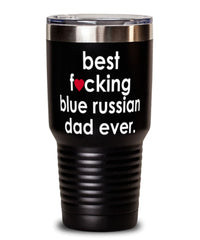 Funny Blue Russian Cat Tumbler B3st F-cking Blue Russian Dad Ever 30oz Stainless Steel