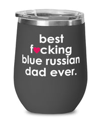 Funny Blue Russian Cat Wine Glass B3st F-cking Blue Russian Dad Ever 12oz Stainless Steel Black