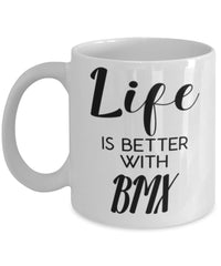 Funny BMX Mug Life Is Better With BMX Coffee Cup 11oz 15oz White