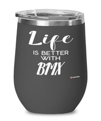 Funny BMX Wine Glass Life Is Better With BMX 12oz Stainless Steel Black