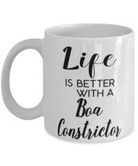 Funny Boa Constrictor Snake Mug Life Is Better With A Boa Constrictor Coffee Cup 11oz 15oz White