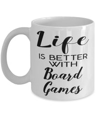 Funny Board Games Mug Life Is Better With Board Games Coffee Cup 11oz 15oz White