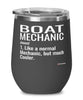 Funny Boat Mechanic Wine Glass Like A Normal Mechanic But Much Cooler 12oz Stainless Steel Black