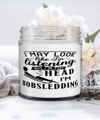 Funny Bobsledder Candle I May Look Like I'm Listening But In My Head I'm Bobsledding 9oz Vanilla Scented Candles Soy Wax