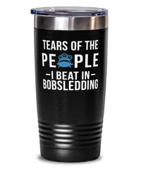 Funny Bobsledder Tumbler Tears Of The People I Beat In Bobsledding Tumbler 20oz Stainless Steel