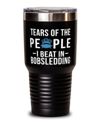 Funny Bobsledder Tumbler Tears Of The People I Beat In Bobsledding Tumbler 30oz Stainless Steel