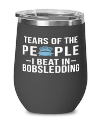 Funny Bobsledder Wine Tumbler Tears Of The People I Beat In Bobsledding Stemless Wine Glass 12oz Stainless Steel