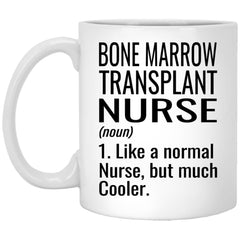 Funny Bone Marrow Transplant Nurse Mug Gift Like A Normal Nurse But Much Cooler Coffee Cup 11oz White XP8434