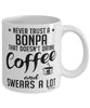 Funny Bonpa Mug Never Trust A Bonpa That Doesn't Drink Coffee and Swears A Lot Coffee Cup 11oz 15oz White
