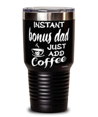 Funny Bonus Dad Tumbler Instant Bonus Dad Just Add Coffee 30oz Stainless Steel Black