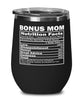 Funny Bonus Mom Nutritional Facts Wine Glass 12oz Stainless Steel
