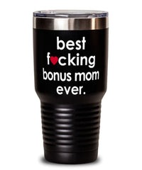 Funny Bonus Mom Tumbler B3st F-cking Bonus Mom Ever 30oz Stainless Steel