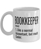 Funny Bookkeeper Mug Like A Normal Accountant But Much Cooler Coffee Cup 11oz 15oz White