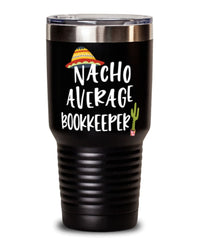 Funny Bookkeeper Tumbler Nacho Average Bookkeeper Tumbler 30oz Stainless Steel