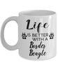 Funny Border Beagle Dog Mug Life Is Better With A Border Beagle Coffee Cup 11oz 15oz White