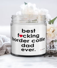 Funny Border Collie Dog Candle B3st F-cking Border Collie Dad Ever 9oz Vanilla Scented Candles Soy Wax