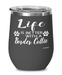 Funny Border Collie Dog Wine Glass Life Is Better With A Border Collie 12oz Stainless Steel