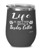Funny Border Collie Dog Wine Glass Life Is Better With A Border Collie 12oz Stainless Steel