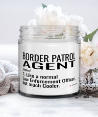 Funny Border Patrol Agent Candle Like A Normal Law Enforcement Officer But Much Cooler 9oz Vanilla Scented Candles Soy Wax