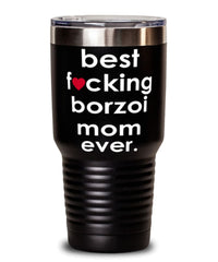 Funny Borzoi Dog Tumbler B3st F-cking Borzoi Mom Ever 30oz Stainless Steel