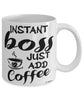 Funny Boss Mug Instant Boss Just Add Coffee Cup White