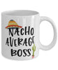 Funny Boss Mug Nacho Average Boss Coffee Mug 11oz White