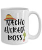Funny Boss Mug Nacho Average Boss Coffee Cup 15oz White