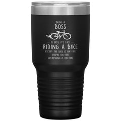 Funny Boss Tumbler Being A Boss Is Easy Like Riding A Bike Except The Bike Is On Fire Laser Etched 30oz Stainless Steel