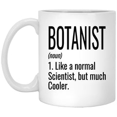 Funny Botanist Mug Gift Like A Normal Scientist But Much Cooler Coffee Cup 11oz White XP8434