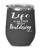 Funny Bouldering Wine Glass Life Is Better With Bouldering 12oz Stainless Steel Black