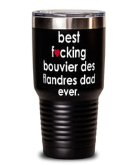 Funny Bouvier Des Flandres Dog Tumbler B3st F-cking Bouvier Des Flandres Dad Ever 30oz Stainless Steel
