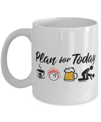 Funny Bowler Mug Adult Humor Plan For Today Bowling Coffee Mug 11oz 15oz White