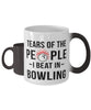 Funny Bowler Mug Tears Of The People I Beat In Bowling Coffee Mug Color Changing 11oz