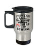 Funny Bowler Travel Mug I May Look Like I'm Listening But In My Head I'm Bowling 14oz Stainless Steel