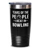 Funny Bowler Tumbler Tears Of The People I Beat In Bowling Tumbler 20oz Stainless Steel